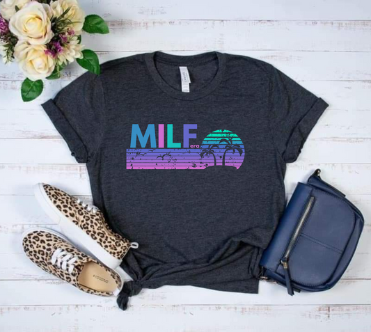 MILF Tee - Street wear/Graphic tee for any occassion - Love Today 827